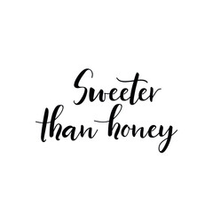 Sweeter than honey. Vector illustration. Lettering. Ink illustration. t-shirt design