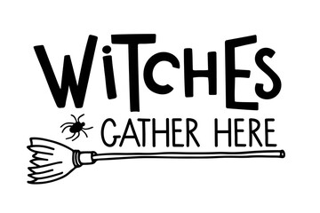 Witches gather here. Halloween lettering sign. Front Porch Sign. Black-and-white hand drawn illustration. Use for printing, posters, card, T-shirts, drawing, print pattern. Halloween print