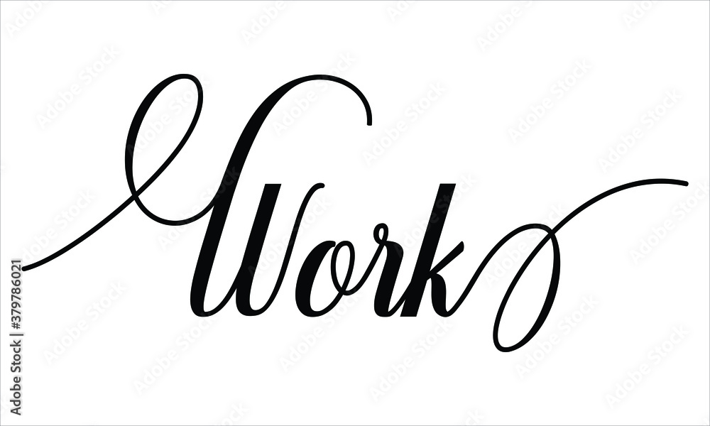 Poster work typography black text lettering script calligraphy cursive and phrase isolated on the white bac