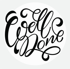 Well done text. Motivational quote, handwritten calligraphy text for inspirational posters, cards and social media content. phrase isolated.
