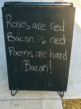 Roses are red, bacon is red, poems are hard, bacon!