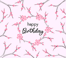 Festive light pink, spring background with decorative flowering branches and hand lettering happy Birthday. Vector design template for holiday greeting card, wedding invitation or banner