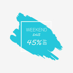 Sale weekend 45 off sign in turquoise brush over white frame acrylic stroke paint abstract texture background vector illustration. Acrylic grunge ink paint brush stroke. Offer layout design for shop.