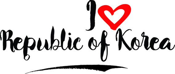 I Love Republic of Korea. Brush Calligraphy Handwritten Typography Text on
White Background