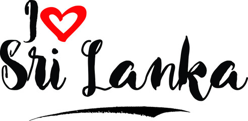I Love Sri Lanka Brush Calligraphy Handwritten Typography Text on
White Background