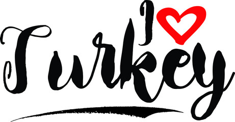 I Love Turkey Brush Calligraphy Handwritten Typography Text on
White Background