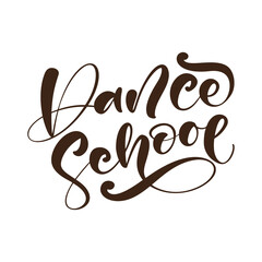 Dance School hand drawn lettering vector calligraphy text. Ink illustration. Modern design for party banner, poster, card, invitation, flyer, brochure