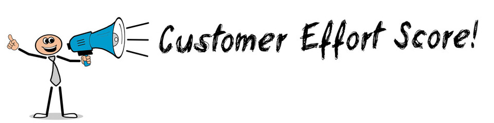 Customer Effort Score! 