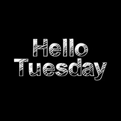 Hello Tuesday brush paint hand drawn lettering on black background. Design templates for greeting cards, overlays, posters