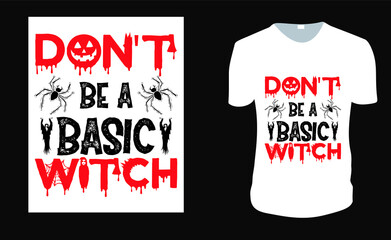 Fototapeta premium Don't Be A Basic Witch T-Shirt. Halloween Tee. Funny Halloween Pun. Halloween Gift Idea, Halloween Vector graphic for t shirt, Vector graphic, Halloween Holidays.