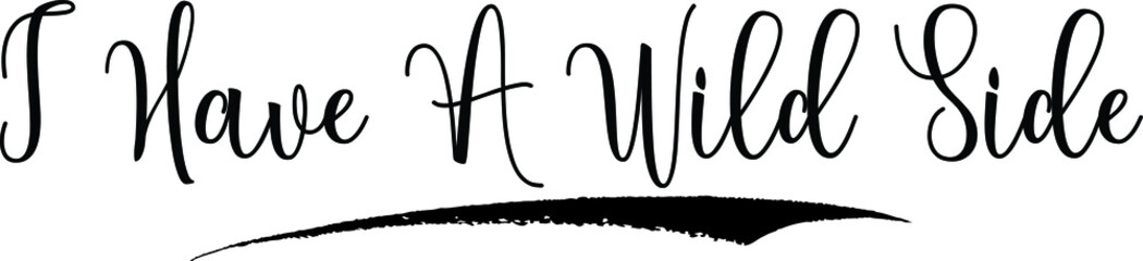 I Have A Wild Side Calligraphy Handwritten Black Color Text On Yellow 
Background
