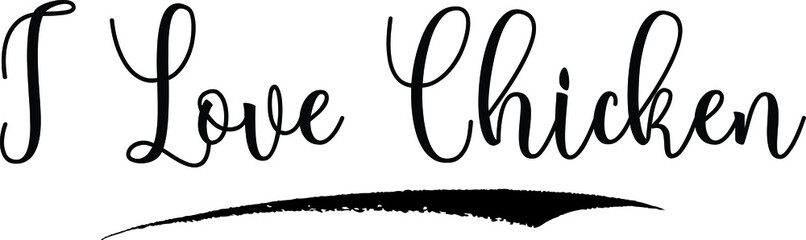 I Love Chicken Calligraphy Handwritten Black Color Text On Yellow 
Background