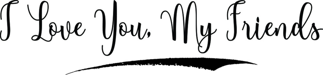 I Love You, My Friends Calligraphy Handwritten Black Color Text On Yellow 
Background