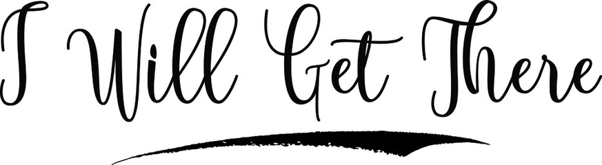 I Will Get There Calligraphy Handwritten Black Color Text On Yellow 
Background