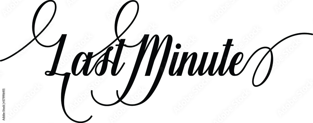 Poster last minute script cursive calligraphy typography black text lettering script cursive and phrases is