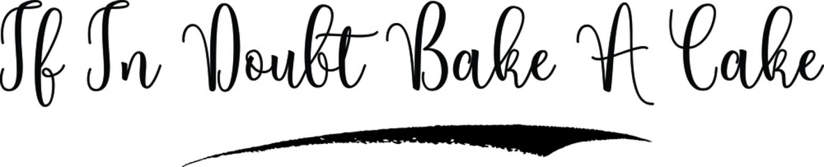 If In Doubt Bake A Cake Calligraphy Handwritten Black Color Text On Yellow 
Background