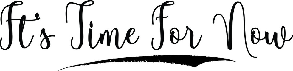 it’s Time For Now Calligraphy Handwritten Black Color Text On Yellow 
Background