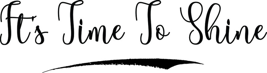 It's Time To Shine Calligraphy Handwritten Black Color Text On Yellow 
Background