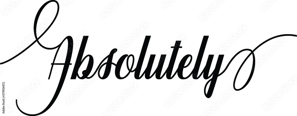 Poster absolutely script cursive calligraphy typography black text lettering script cursive and phrases iso