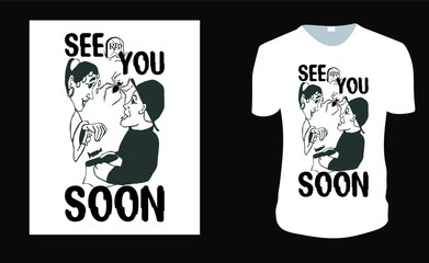 SEE YOU SOON T-Shirt. Halloween Tee. Funny Halloween Pun. Halloween Gift Idea, Halloween Vector graphic for t shirt, Vector graphic, Halloween Holidays.