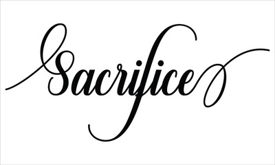 Fototapeta na wymiar Sacrifice Script Cursive Calligraphy Typography Black text lettering Script Cursive and phrases isolated on the White background for titles and sayings
