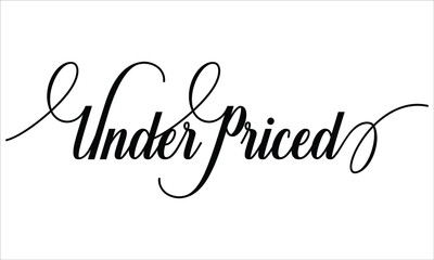 Under Priced Script Cursive Calligraphy Typography Black text lettering Script Cursive and phrases isolated on the White background for titles and sayings