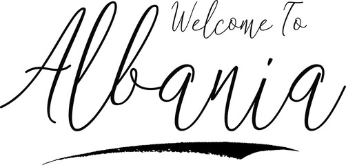 Welcome To Albania Country Name Handwritten Typography Black Color Text 
on White Background