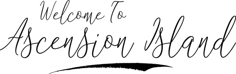 Welcome To Ascension Island Country Name Handwritten Typography Black Color Text on White Background