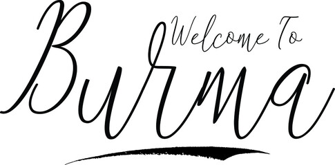 Welcome To Burma Country Name Handwritten Typography Black Color Text on White Background