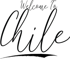 Welcome To Chile Country Name Handwritten Typography Black Color Text on White Background