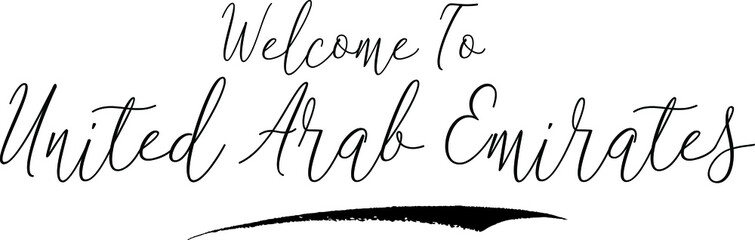 Obraz premium Welcome To United Arab Emirates Country Name Handwritten Typography Black Color Text on White Background