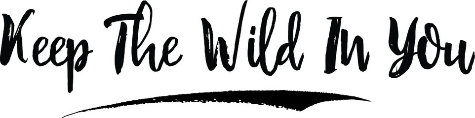 Keep The Wild In You Calligraphy Handwritten Black Color Text On Yellow 
Background