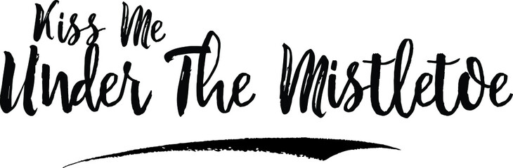 Kiss Me Under The Mistletoe Calligraphy Handwritten Black Color Text On Yellow 
Background