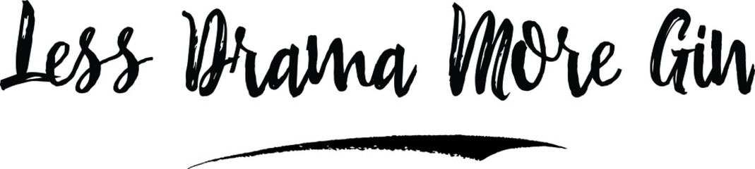 Less Drama More Gin Calligraphy Handwritten Black Color Text On Yellow 
Background
