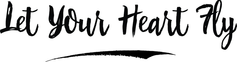 Let Your Heart Fly Calligraphy Handwritten Black Color Text On Yellow 
Background