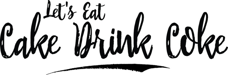 Let's Eat Cake Drink Coke Calligraphy Handwritten Black Color Text On Yellow 
Background