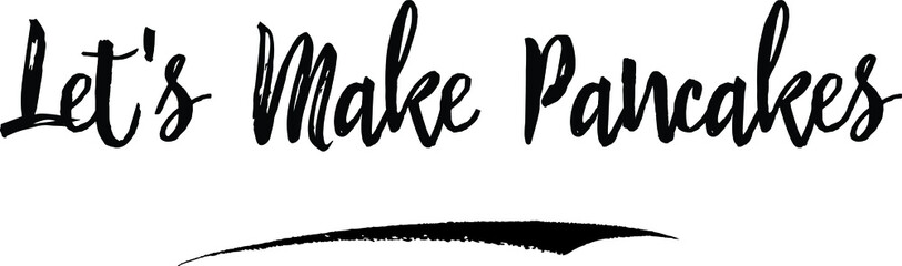 Let's Make Pancakes Calligraphy Handwritten Black Color Text On Yellow 
Background