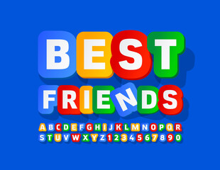 Vector bright card Best Friends. Colorful creative Font. Sticker style Alphabet Letters and Numbers set