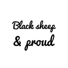 ''Black sheep and proud'', motivational quote, humor quote to print/for design