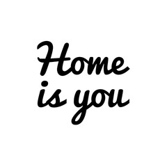 ''Home is you'' sign, love sign