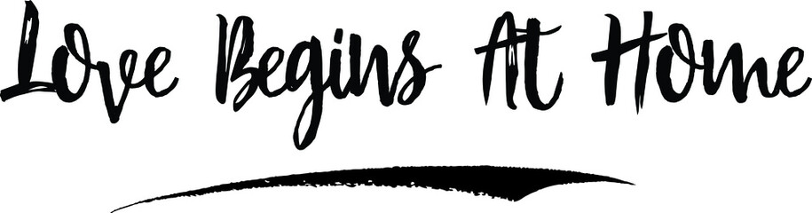 Love Begins At Home Calligraphy Handwritten Black Color Text On Yellow 
Background