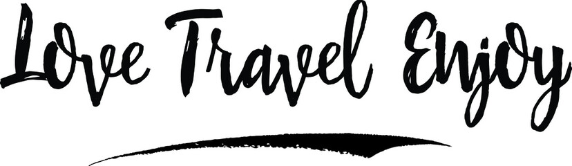Love Travel Enjoy Handwritten calligraphy White Color Text On 
Grey Background
