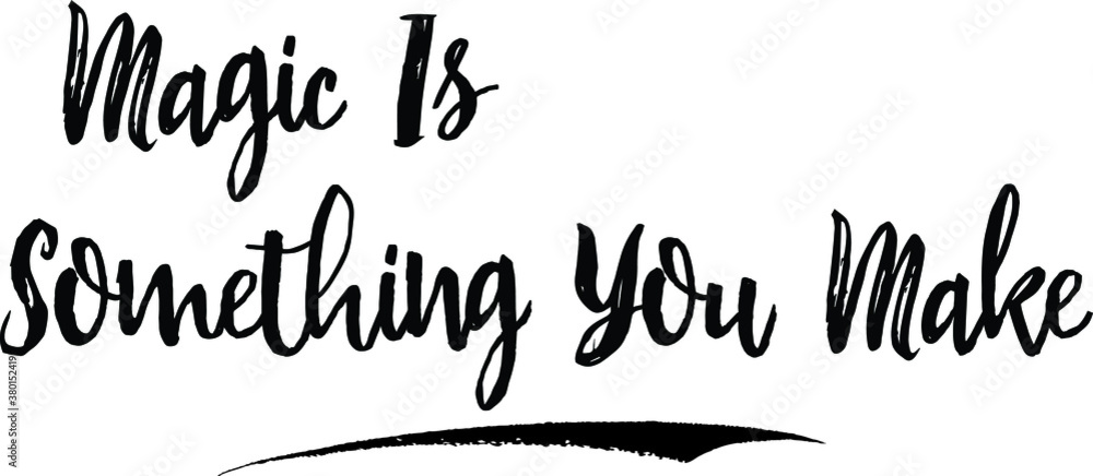 Fototapete magic is something you make handwritten calligraphy white color text on grey background