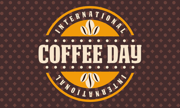International coffee day, 1 st October. Is an occasion that is used to promote and celebrate coffee as a beverage, with events now occurring in places across the world. 
