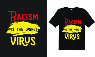 Racism is the worst virus, black lives matter typography t-shirt design