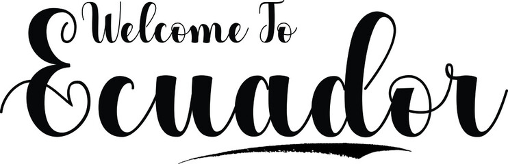 Welcome To Ecuador Typography Black Color Text 
on White Background