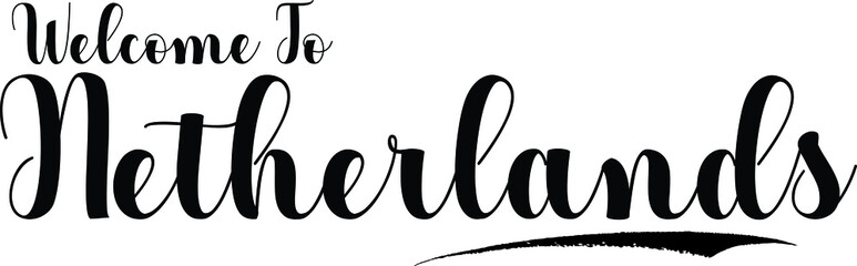 Welcome To Netherlands. Handwritten Calligraphy White Color Text On Black Background