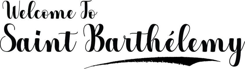 Welcome To Saint Barthélemy Handwritten Calligraphy White Color Text On Black Background