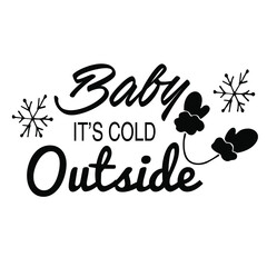Baby it's cold outside. Vector. Lettering. Phrase