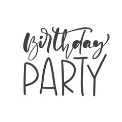 Birthday Party hand drawn lettering vector calligraphy text. Modern motivation slogan design for party birthday banner, poster, card, invitation, flyer, brochure. Ink illustration